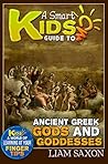A Smart Kids Guide To ANCIENT GREEK GODS & GODDESSES: A World Of Learning At Your Fingertips