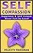 Self Compassion: Love Yourself : Happiness - & - Self Esteem, Never Felt So Good! (Self Worth, Mindfulness, Insecurity, Self Improvement)