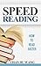 Speed Reading: How to Read Faster (Speed Reading 101, Speed Reading for Beginners, Speed Reading Techniques, How to Read Faster)