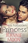 His Forbidden Princess by Jeannie Moon