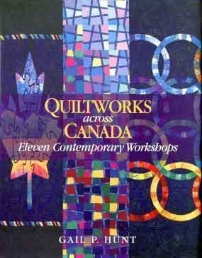 Quiltworks Across Canada: Eleven Contemporary Workshops (Hardcover)