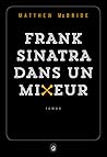 Frank Sinatra dans un mixeur by Matthew McBride
