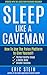 Sleep Diet: Sleep Like A Caveman: Ancestral Tips For Perfect Sleep TONIGHT (Ditch Sleep Meds and Fall Asleep Naturally)