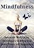 Mindfulness: Awesome Meditation Techniques to Bring You Inner Peace and Happiness: (Mindfulnes, Mindfulnes for Beginners, Mindfulnes Book, Mindfulnes Guide, Mindfulnes Tips)