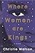 Where Women Are Kings by Christie Watson