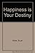 Happiness Is Your Destiny