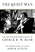 The Quiet Man: The Indispensable Presidency of George H.W. Bush