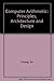 Computer Arithmetic: Principles, Architecture and Design