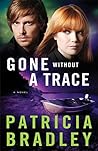 Gone without a Trace by Patricia  Bradley