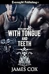With Tongue and Teeth by James   Cox