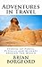 Adventures in Travel: Stories of Perils, Pitfalls and Mishaps Around the World