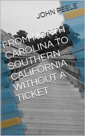 From North Carolina to Southern California Without a Ticket (Kindle Edition)