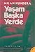 Yaşam Başka Yerde by Milan Kundera