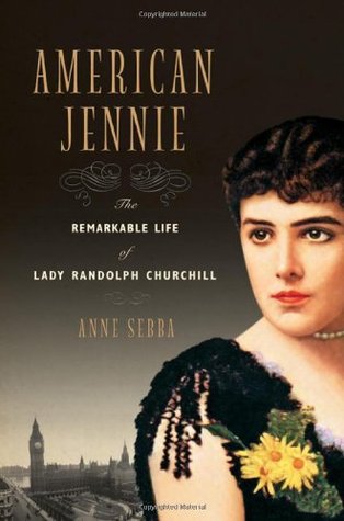 American Jennie: The Remarkable Life of Lady Randolph Churchill (Hardcover)