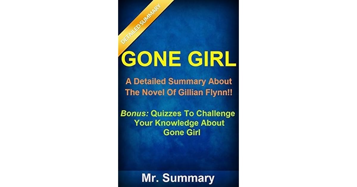 Gone Girl A Detailed Summary About The Novel Of Gillian Flynn!! (Bonus