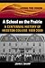 A School on the Prairie: A Centennial History of Hesston College, 1909-2009