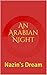 An Arabian Night: Nazin's D...