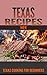 Texas Recipes: for beginners - Texas Simple Cooking - Texan Food