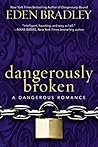 Dangerously Broken by Eden Bradley