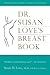 Dr. Susan Love's Breast Book by Susan M. Love