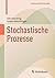 Stochastische Prozesse (Mathematik Kompakt) (German Edition)