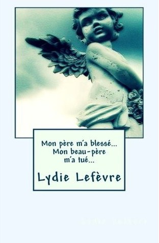 Mon père m'a bléssé... Mon beau-père m'a tué... (Kindle Edition)