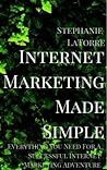 Internet Marketing Made Simple by Stephanie Marsh