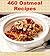 Oatmeal Cookbook: Over 460 Oatmeal Recipes (Oatmeal cookbook, Oatmeal recipes, Oatmeal, Oatmeal recipe book)