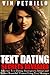 Text Dating Secrets Revealed: Effective Text Dating Strategies to Attract and Seduce Beautiful Women Using Text Messages