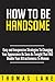 How To Be Handsome by Thomas Lane