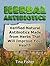 Herbal Antibiotics: Verified Natural Antibiotics Made from Herbs That Will Improve Your Health (Herbal Antibiotics Books, herbal antibiotics and antivirals, natural antibiotics)
