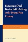 Dynamics of Arab Foreign Policy-Making in the Twenty-First Century: Domestic Constraints and External Challenges