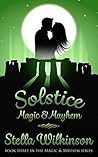Solstice Magic & Mayhem (Magic & Mayhem, #3) Solstice Magic & Mayhem (Magic & Mayhem, #3)