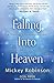 Falling Into Heaven: A Skydiver's Gripping Account of Heaven, Healings, and Miracles