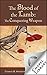 The Blood of the Lamb: The Conquering Weapon