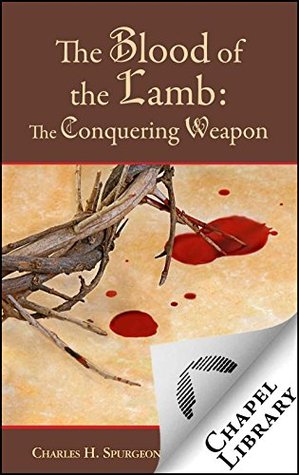 The Blood of the Lamb: The Conquering Weapon