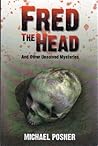 Fred the Head: And Other Unsolved Crimes