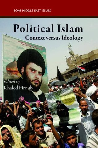 Political Islam: Context Versus Ideology (SOAS Middle East Issues)