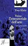 Verso l'immateriale dell'arte. Con scritti inediti (Agli estremi dell'Occidente) (Italian Edition)