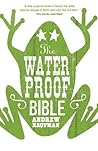 The Waterproof Bible by Andrew Kaufman The Waterproof Bible by Andrew Kaufman