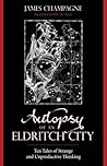 Autopsy of an Eldritch City by James Champagne