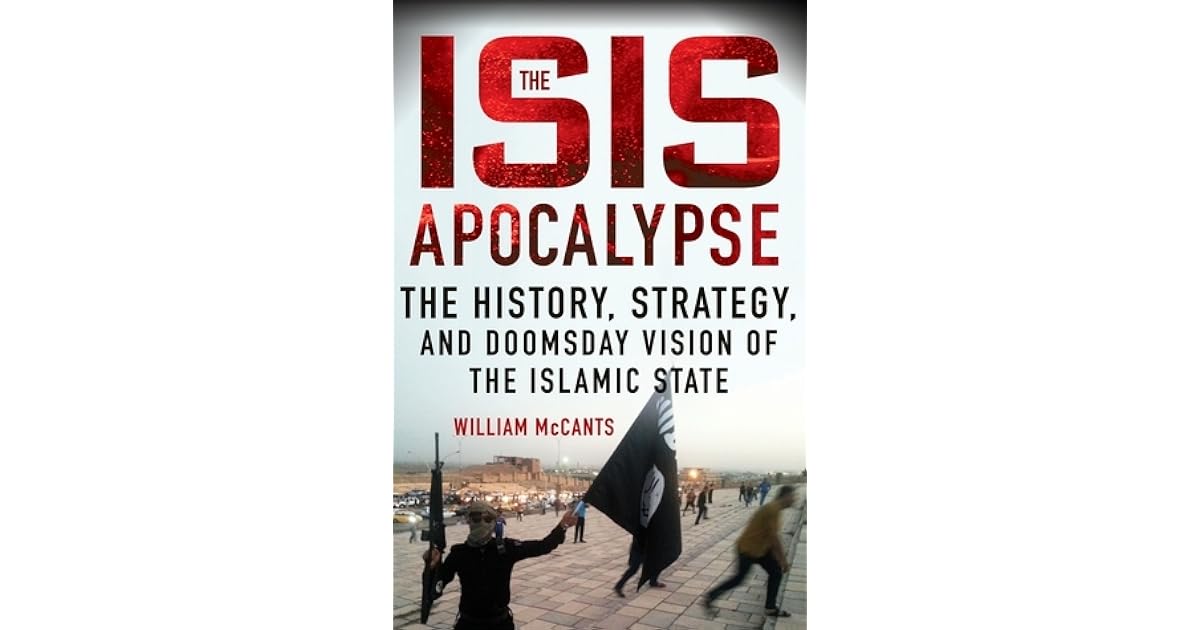 The ISIS Apocalypse The History Strategy and Doomsday Vision of the Islamic State
