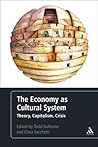 The Economy as Cultural System by Todd Dufresne