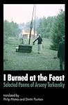 I Burned at the Feast by Arseny Tarkovsky