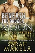 Beneath the Broken Moon: Part Two