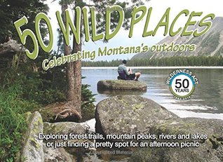 50 Wild Places: Celebrating Montana's Outdoors
