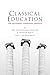 Classical Education: The Mo...