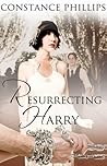 Resurrecting Harry by Constance Phillips