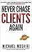 Never Chase Clients Again: A Proven System To Get More Clients, Win More Business, And Grow Your Consulting Firm (The Art of Consulting and Consulting Business Secrets Book 1)