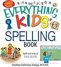 The Everything Kids' Spelling Book: Spell your way to S-U-C-C-E-S-S!